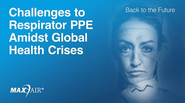Challenges to Respirator PPE Amidst Global Health Crises: Back to the Future
