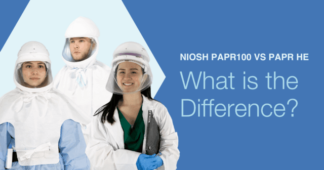 NIOSH PAPR100 Vs PAPR HE : What is the Difference?